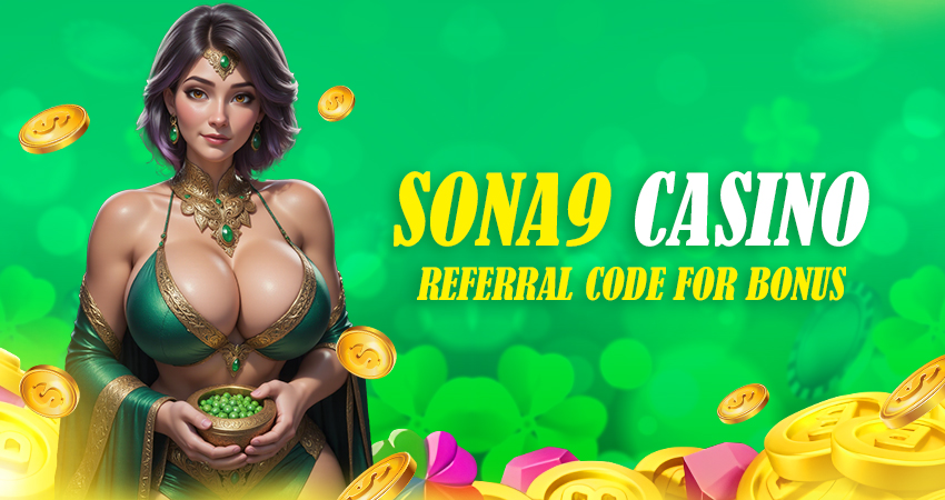 sona9 referral code bonus